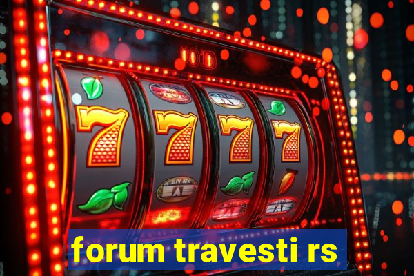 forum travesti rs